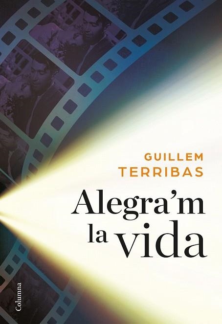 ALEGRA'M LA VIDA | 9788466422024 | TERRIBAS, GUILLEM | Llibreria Drac - Librería de Olot | Comprar libros en catalán y castellano online
