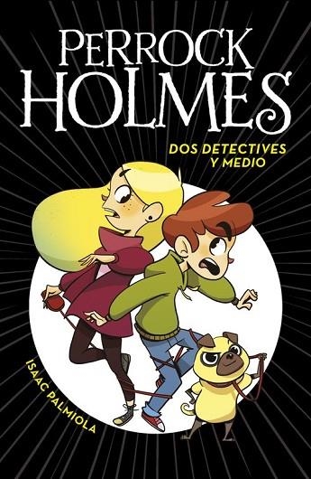DOS DETECTIVES Y MEDIO (PERROCK HOLMES 1) | 9788490436158 | PALMIOLA, ISAAC | Llibreria Drac - Librería de Olot | Comprar libros en catalán y castellano online