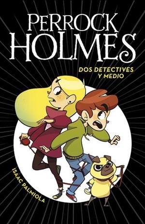 DOS DETECTIVES Y MEDIO (PERROCK HOLMES 1) | 9788490436158 | PALMIOLA, ISAAC | Llibreria Drac - Llibreria d'Olot | Comprar llibres en català i castellà online