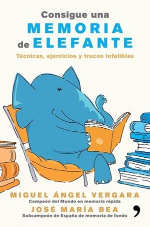CONSIGUE UNA MEMORIA DE ELEFANTE | 9788499985855 | VERGARA, MIGUEL ÁNGEL; BEA, JOSÉ MARÍA | Llibreria Drac - Librería de Olot | Comprar libros en catalán y castellano online