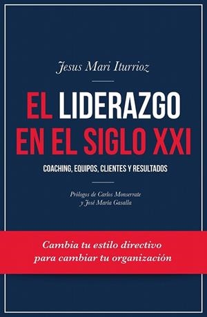 LIDERAZGO EN EL SIGLO XXI, EL | 9788498754377 | ITURRIOZ, JESUS MARI | Llibreria Drac - Llibreria d'Olot | Comprar llibres en català i castellà online