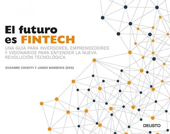FUTURO ES FINTECH, EL | 9788423426560 | CHISHTI, SUSANNE; BARBERIS, JANOS | Llibreria Drac - Librería de Olot | Comprar libros en catalán y castellano online