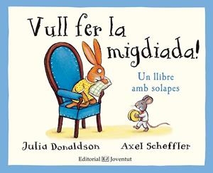 VULL FER LA MIGDIADA (CONTES DEL BOSC DE LA GLA) | 9788426143785 | DONALDSON, JULIA | Llibreria Drac - Llibreria d'Olot | Comprar llibres en català i castellà online