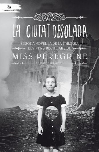 CIUTAT DESOLADA, LA (NENS PECULIARS DE MISS PEREGRINE 2) | 9788494508578 | RIGGS, RANSOM | Llibreria Drac - Librería de Olot | Comprar libros en catalán y castellano online