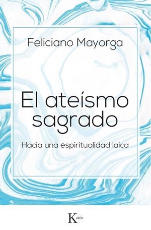 ATEÍSMO SAGRADO, EL | 9788499885438 | MAYORGA, FELICIANO | Llibreria Drac - Llibreria d'Olot | Comprar llibres en català i castellà online