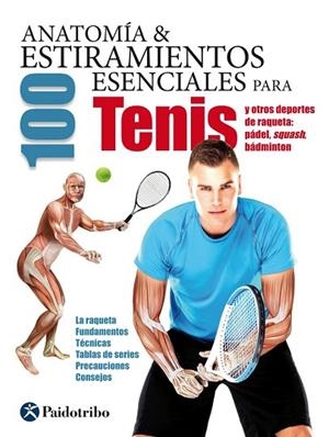 ANATOMÍA & 100 ESTIRAMIENTOS ESENCIALES PARA TENIS | 9788499105994 | SEIJAS, GUILLERMO | Llibreria Drac - Llibreria d'Olot | Comprar llibres en català i castellà online