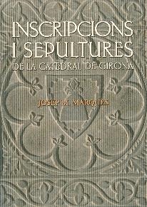 INSCRIPCIONS I ESCULTURES DE LA CATEDRAL DE GIRONA | 9788496747371 | MARQUES, JOSEP M. | Llibreria Drac - Librería de Olot | Comprar libros en catalán y castellano online