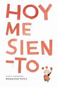 HOY ME SIENTO... | 9788494379710 | MONIZ, MADALENA | Llibreria Drac - Llibreria d'Olot | Comprar llibres en català i castellà online