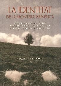 IDENTITAT DE LA FRONTERA PIRINENCA, LA | 9788496747395 | JANE, OSCAR | Llibreria Drac - Librería de Olot | Comprar libros en catalán y castellano online