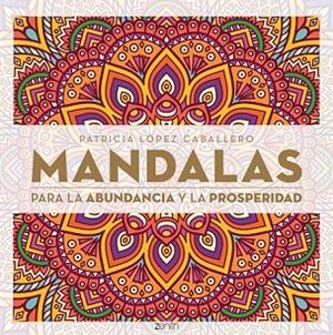 MANDALAS PARA LA ABUDANCIA Y LA PROSPERIDAD | 9788408165576 | LOPEZ, PATRICIA | Llibreria Drac - Llibreria d'Olot | Comprar llibres en català i castellà online