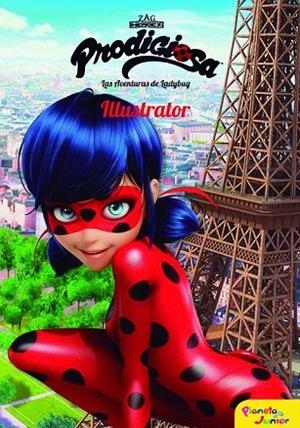 PRODIGIOSA. LAS AVENTURAS DE LADYBUG. ILLUSTRATOR | 9788408165446 | PRODIGIOSA | Llibreria Drac - Librería de Olot | Comprar libros en catalán y castellano online