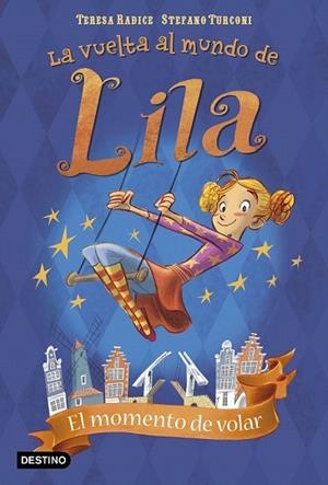 MOMENTO DE VOLAR, EL (LA VUELTA AL MUNDO DE LILA 1) | 9788408165484 | RADICE, TERESA | Llibreria Drac - Llibreria d'Olot | Comprar llibres en català i castellà online
