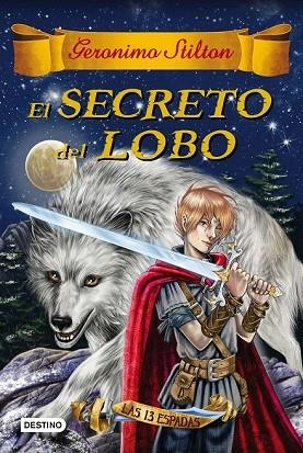 SECRETO DEL LOBO, EL (LAS TRECE ESPADAS 4) | 9788408163756 | STILTON, GERONIMO | Llibreria Drac - Llibreria d'Olot | Comprar llibres en català i castellà online