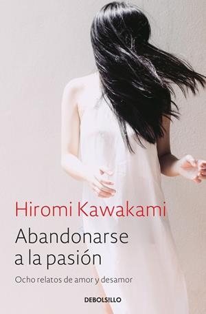ABANDONARSE A LA PASIÓN | 9788466338240 | KAWAKAMI, HIROMI | Llibreria Drac - Llibreria d'Olot | Comprar llibres en català i castellà online