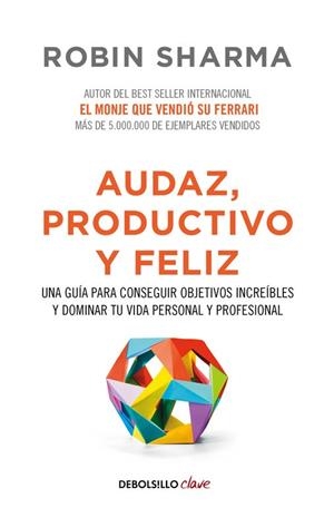 AUDAZ, PRODUCTIVO Y FELIZ | 9788466337533 | SHARMA, ROBIN | Llibreria Drac - Llibreria d'Olot | Comprar llibres en català i castellà online