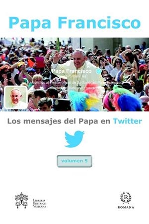 MENSAJES DEL PAPA EN TWITTER, VOL.5 | 9788415980612 | PAPA FRANCISCO | Llibreria Drac - Llibreria d'Olot | Comprar llibres en català i castellà online