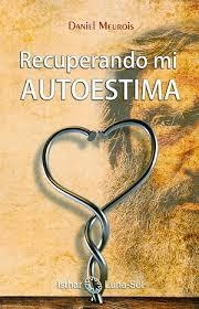 RECUPERANDO MI AUTOESTIMA | 9788494525957 | MEUROIS, DANIEL | Llibreria Drac - Librería de Olot | Comprar libros en catalán y castellano online