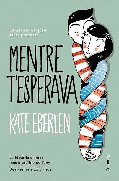 MENTRE T'ESPERAVA | 9788466422208 | EBERLEN, KATE | Llibreria Drac - Librería de Olot | Comprar libros en catalán y castellano online