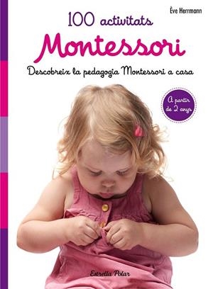 100 ACTIVITATS MONTESSORI | 9788491371793 | HERRMANN, EVE | Llibreria Drac - Llibreria d'Olot | Comprar llibres en català i castellà online
