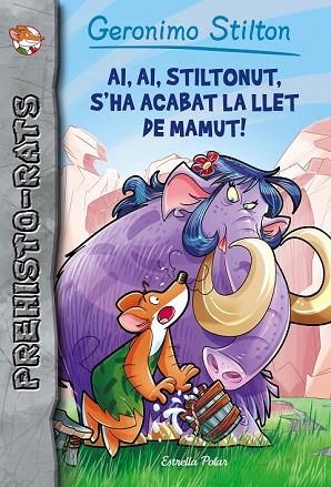 AI, AI, STILTONUT, S'HA ACABAT LA LLET DE MAMUT! (PREHISTO-RATS 14) | 9788491371434 | STILTON, GERONIMO | Llibreria Drac - Librería de Olot | Comprar libros en catalán y castellano online