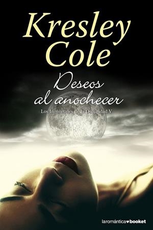 DESEOS AL ANOCHECER (LOS INMORTALES DE LA OSCURIDAD V) | 9788408114604 | COLE, KRESLEY | Llibreria Drac - Llibreria d'Olot | Comprar llibres en català i castellà online