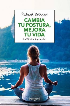 CAMBIA TU POSTURA, MEJORA TU VIDA | 9788491180609 | BRENNAN , RICHARD | Llibreria Drac - Librería de Olot | Comprar libros en catalán y castellano online