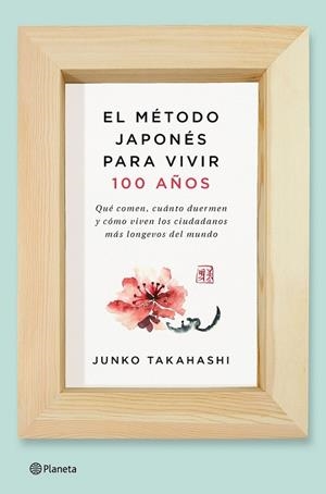 MÉTODO JAPONÉS PARA VIVIR 100 AÑOS, EL | 9788408166559 | TAKAHASHI, JUNKO | Llibreria Drac - Llibreria d'Olot | Comprar llibres en català i castellà online