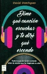 DIME QUE CANCION ESCUCHAS Y TE DIRE QUE ESCONDES | 9788415256946 | DOMINGUEZ, DANIEL | Llibreria Drac - Llibreria d'Olot | Comprar llibres en català i castellà online