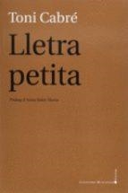 LLETRA PETITA | 9788416554126 | CABRÉ, TONI | Llibreria Drac - Librería de Olot | Comprar libros en catalán y castellano online