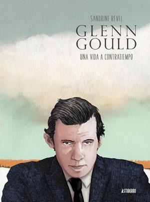 GLENN GOULD. UNA VIDA A CONTRATIEMPO | 9788416251698 | REVEL, SANDRINE | Llibreria Drac - Librería de Olot | Comprar libros en catalán y castellano online