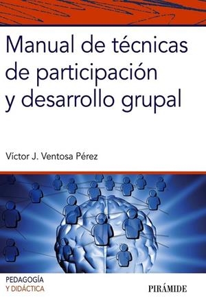 MANUAL DE TÉCNICAS DE PARTICIPACIÓN Y DESARROLLO GRUPAL | 9788436835052 | VENTOSA PÉREZ, VÍCTOR J. | Llibreria Drac - Librería de Olot | Comprar libros en catalán y castellano online
