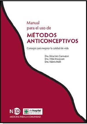 MANUAL PARA EL USO DE MÉTODOS ANTICONCEPTIVOS | 9788494353086 | CIARMATORI, SILVIA INÉS/DISCACCIATI, VILDA/MÜLLI, VALERIA | Llibreria Drac - Librería de Olot | Comprar libros en catalán y castellano online