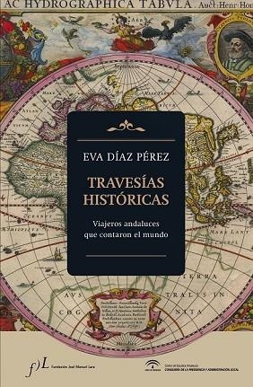 TRAVESÍAS HISTÓRICAS. VIAJEROS ANDALUCES QUE CONTARON EL MUNDO | 9788415673293 | DIAZ, EVA | Llibreria Drac - Librería de Olot | Comprar libros en catalán y castellano online