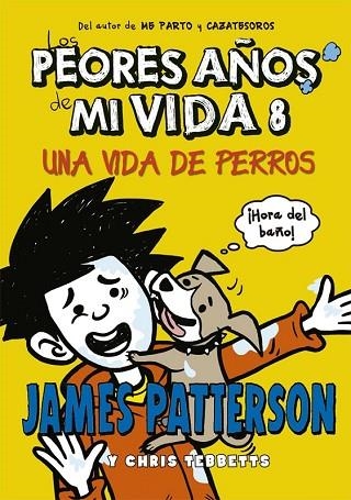 VIDA DE PERROS, UNA ( LOS PEORES AÑOS DE MI VIDA 8) | 9788424659585 | PATTERSON, JAMES; TEBBETTS, CHRIS | Llibreria Drac - Llibreria d'Olot | Comprar llibres en català i castellà online