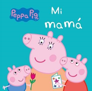 MI MAMÁ (PEPPA PIG. TODO CARTÓN) | 9788448847302 | AA.DD. | Llibreria Drac - Llibreria d'Olot | Comprar llibres en català i castellà online