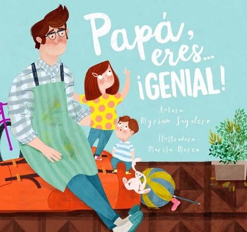 PAPÁ, ERES GENIAL! | 9788448844400 | SAYALERO, MYRIAM; MOREA, MARISA | Llibreria Drac - Librería de Olot | Comprar libros en catalán y castellano online