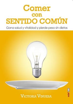 COMER CON SENTIDO COMÚN | 9788441437081 | VINUESA, VICTORIA | Llibreria Drac - Librería de Olot | Comprar libros en catalán y castellano online