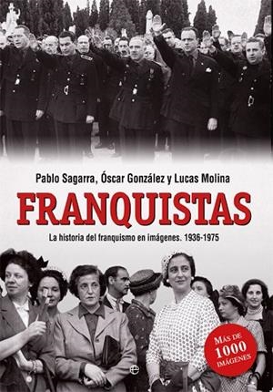 FRANQUISTAS | 9788490608494 | SAGARRA, PABLO; GONZÁLEZ, ÓSCAR; MOLINA, LUCAS | Llibreria Drac - Librería de Olot | Comprar libros en catalán y castellano online