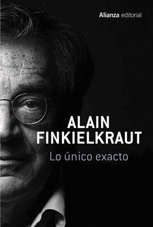 LO ÚNICO EXACTO | 9788491045793 | FINKIELKRAUT, ALAIN | Llibreria Drac - Llibreria d'Olot | Comprar llibres en català i castellà online