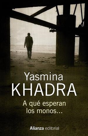 A QUÉ ESPERAN LOS MONOS... | 9788491044406 | KHADRA, YASMINA | Llibreria Drac - Librería de Olot | Comprar libros en catalán y castellano online