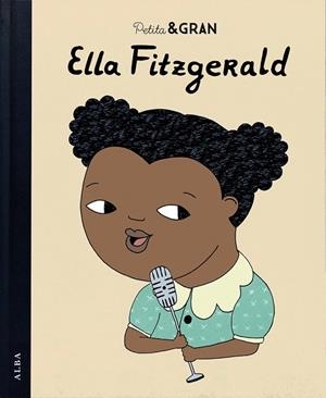 ELLA FITZGERALD (PETITA & GRAN) | 9788490652756 | SÁNCHEZ, ISABEL | Llibreria Drac - Librería de Olot | Comprar libros en catalán y castellano online