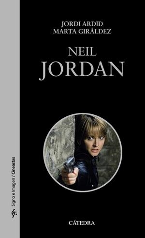 NEIL JORDAN | 9788437636276 | ARDID, JORDI; GIRÁLDEZ, MARTA | Llibreria Drac - Llibreria d'Olot | Comprar llibres en català i castellà online