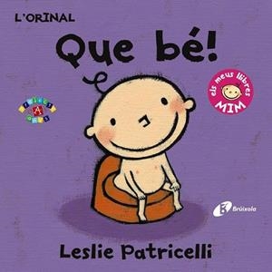 ORINAL, L'. QUE BÉ! | 9788499067407 | PATRICELLI, LESLIE | Llibreria Drac - Librería de Olot | Comprar libros en catalán y castellano online