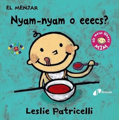 MENJAR, EL. NYAM-NYAM O EEECS? | 9788499067391 | PATRICELLI, LESLIE | Llibreria Drac - Librería de Olot | Comprar libros en catalán y castellano online