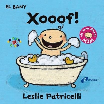 BANY, EL. XOOOF! | 9788499067414 | PATRICELLI, LESLIE | Llibreria Drac - Librería de Olot | Comprar libros en catalán y castellano online