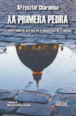 PRIMERA PEDRA, LA (TESTIMONIS) | 9788494649059 | CHARAMSA, KRZYSZTOF | Llibreria Drac - Librería de Olot | Comprar libros en catalán y castellano online