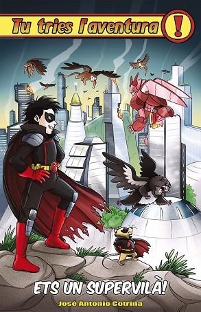 ETS UN SUPERVILÀ (TU TRIES L'AVENTURA 26) | 9788416387526 | COTRINA, JOSE ANTONIO | Llibreria Drac - Librería de Olot | Comprar libros en catalán y castellano online