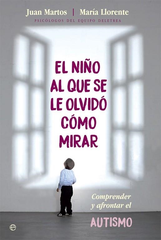 NIÑO AL QUE SE LE OLVIDÓ CÓMO MIRAR, EL | 9788490609132 | MARTOS, JUAN/ LLORENTE, MARÍA | Llibreria Drac - Llibreria d'Olot | Comprar llibres en català i castellà online