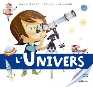 UNIVERS, L' (BABY ENCICLOPEDIA LAROUSSE) | 9788416641178 | VV.AA. | Llibreria Drac - Llibreria d'Olot | Comprar llibres en català i castellà online