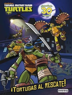 TEENAGE MUTANT NINJA TURTLES. ¡TORTUGAS AL RESCATE! LIBRO DE ACTIVIDADES CON TATUAJES | 9788444169644 | NICKELODEON | Llibreria Drac - Librería de Olot | Comprar libros en catalán y castellano online